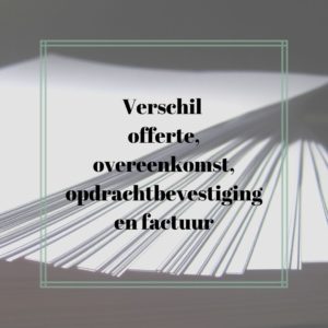 Verschil offerte, overeenkomst, opdrachtbevestiging en factuur